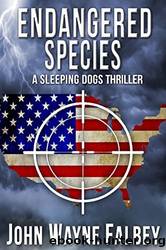 Endangered Species: A Sleeping Dogs Thriller by John Wayne Falbey