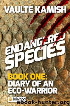 Endangered Species: Book 1: "Diary of an Eco-Warrior by Vaulte Kamish