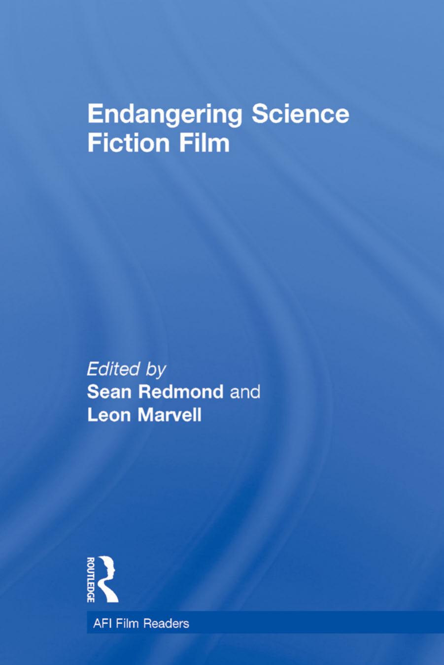 Endangering Science Fiction Film by Sean Redmond (editor) Leon Marvell (editor)