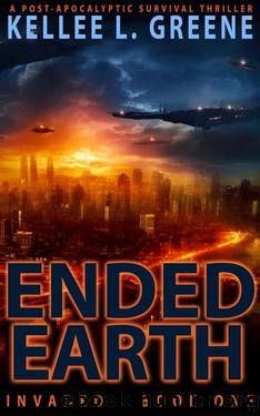 Ended Earth - A Post-Apocalyptic Survival Thriller by Kellee L. Greene