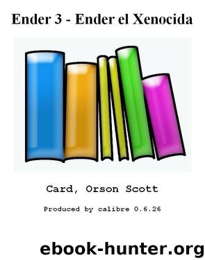 Ender 3 - Ender el Xenocida by Scott Card Orson