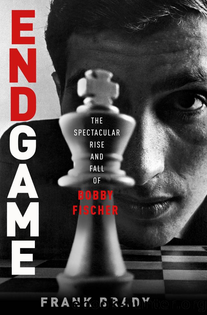 Endgame: Bobby Fischer's Remarkable Rise and Fall by Frank Brady