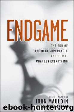 Endgame: The End of the Debt SuperCycle and How It Changes Everything by Mauldin John;Jonathan Tepper