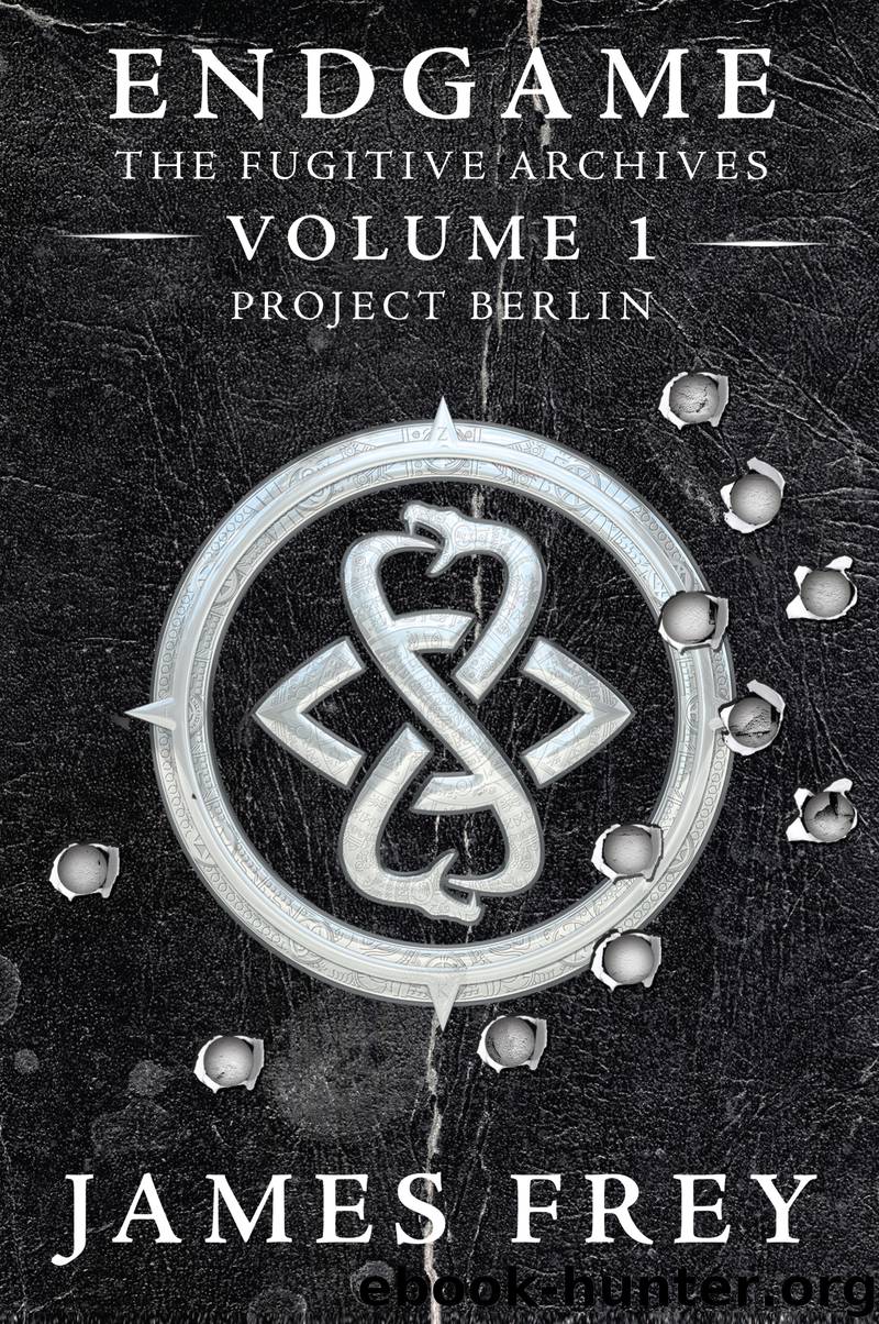 Endgame: The Fugitive Archives Volume 1: Project Berlin by James Frey