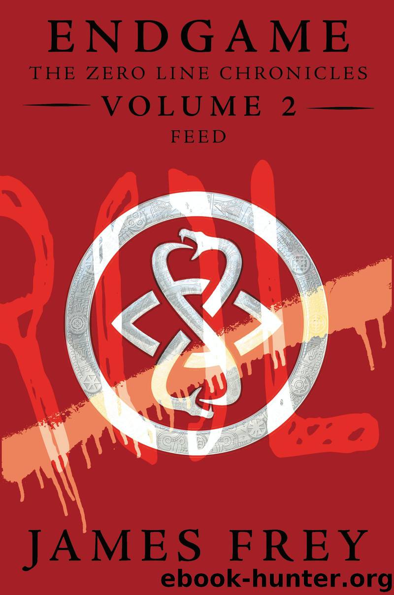 Endgame: The Zero Line Chronicles Volume 2: Feed by James Frey