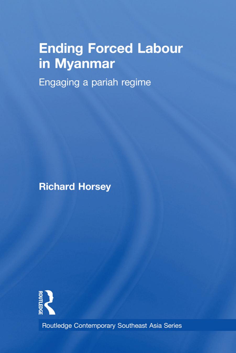 Ending Forced Labour in Myanmar by Horsey Richard
