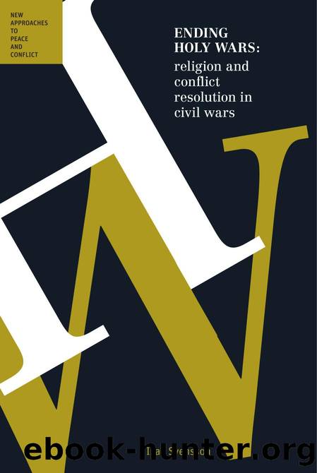 Ending Holy Wars : Religion and Conflict Resolution in Civil Wars by Isak Svensson