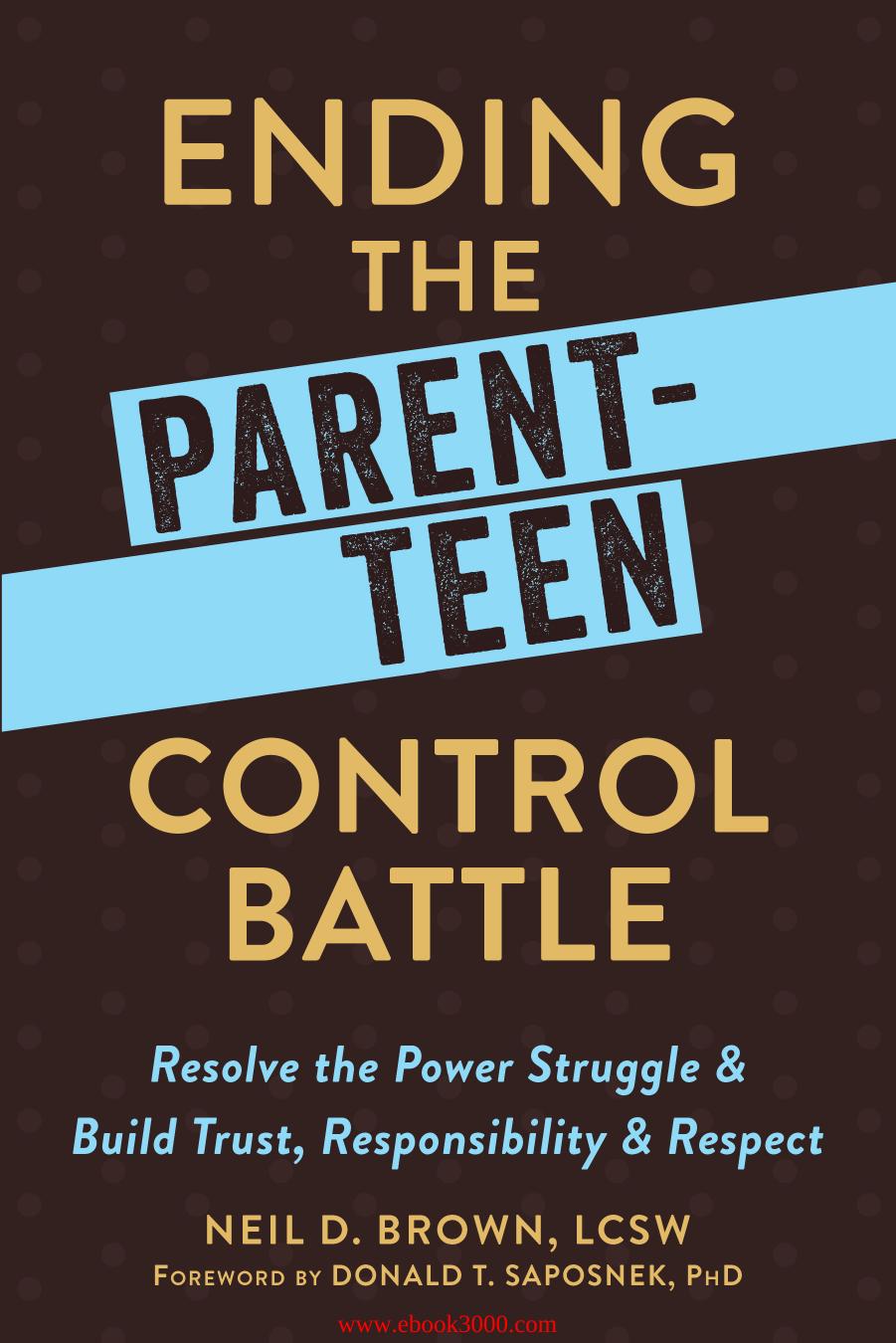 Ending the Parent-Teen Control Battle: Resolve the Power Struggle and Build Trust, Responsibility, and Respect by Unknow