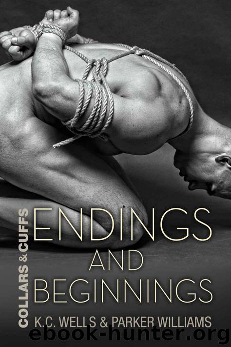 Endings and Beginnings (Collars and Cuffs Book 8) by K.C. Wells & Parker Williams