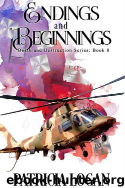 Endings and Beginnings (Death and Destruction Book 8) by Patricia Logan