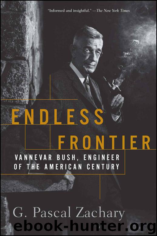 Endless Frontier: Vannevar Bush, Engineer of the American Century by G. Pascal Zachary