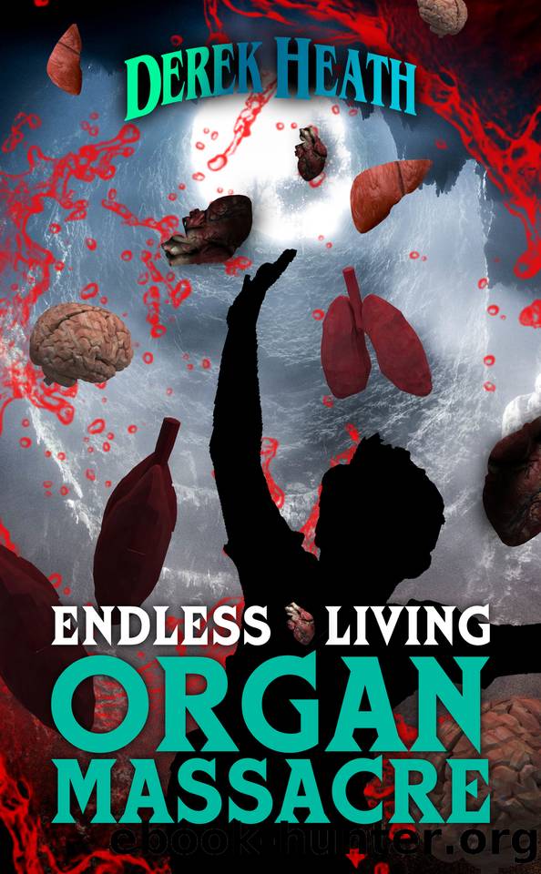 Endless Living Organ Massacre by Derek Heath