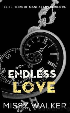 Endless Love: Novella (Elite Heirs of Manhattan Series Book 6) by Missy Walker