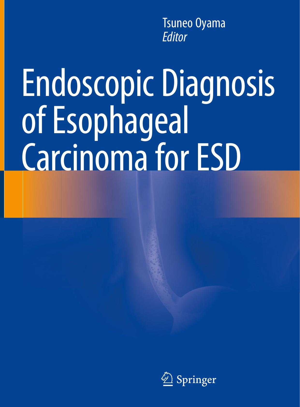 Endoscopic Diagnosis of Esophageal Carcinoma for ESD by Tsuneo Oyama