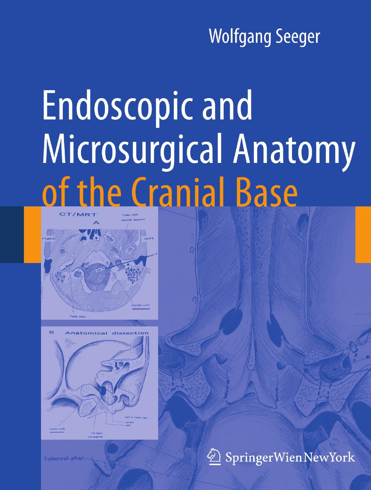 Endoscopic and Microsurgical Anatomy of the Cranial Base by Prof. em. Dr. med. Wolfgang Seeger (auth.)