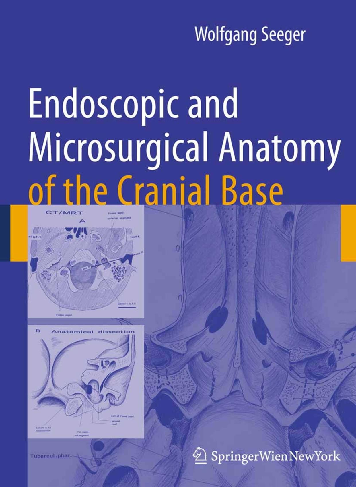 Endoscopic and Microsurgical Anatomy of the Cranial Base by Wolfgang Seeger