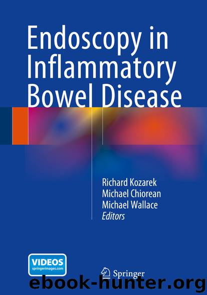 Endoscopy in Inflammatory Bowel Disease by Richard Kozarek Michael Chiorean & Michael Wallace