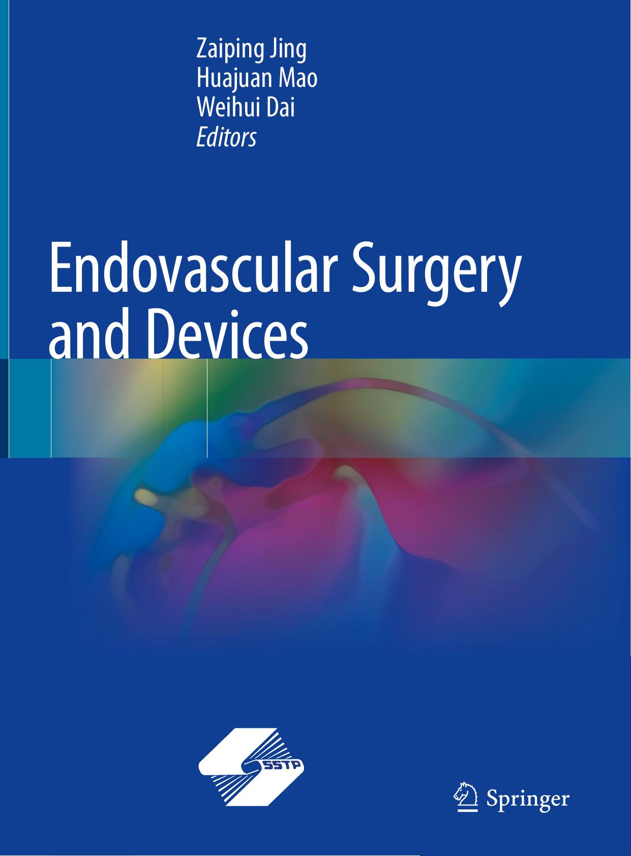 Endovascular Surgery and Devices by Zaiping Jing Huajuan Mao Weihui Dai