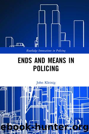 Ends and Means in Policing by John Kleinig