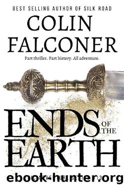 Ends of the Earth: A historical adventure thriller of the Roman Empire based on real events (Epic Adventure) by Colin Falconer