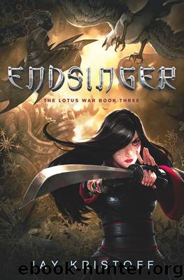 Endsinger: The Lotus War Book Three by Jay Kristoff