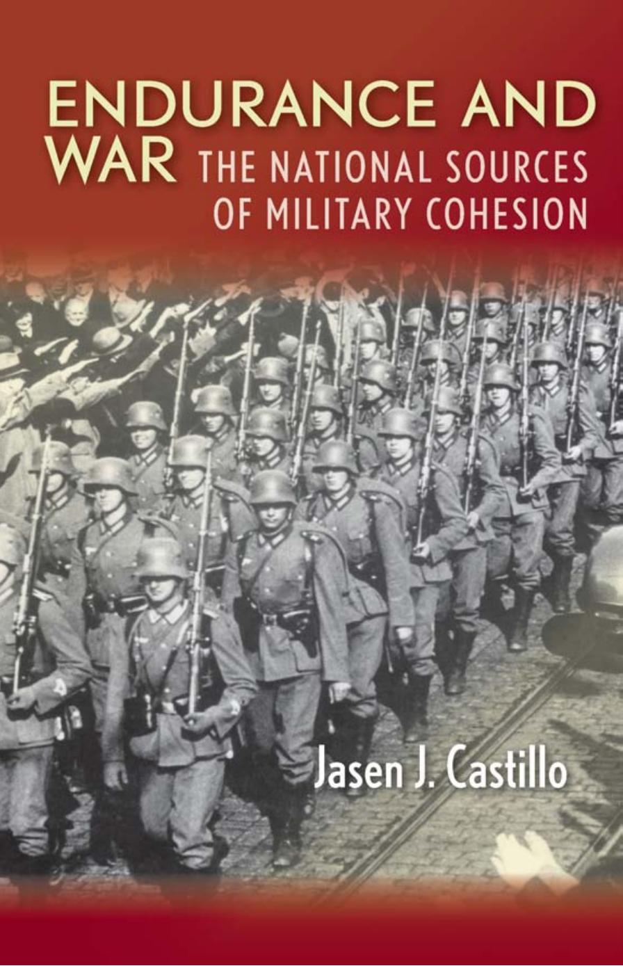 Endurance and War: The National Sources of Military Cohesion by Jasen Castillo