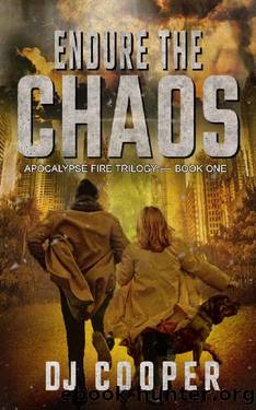 Endure the Chaos: Post-Apocalyptic Survival Thriller (Apocalypse Fire Book 1) by DJ Cooper