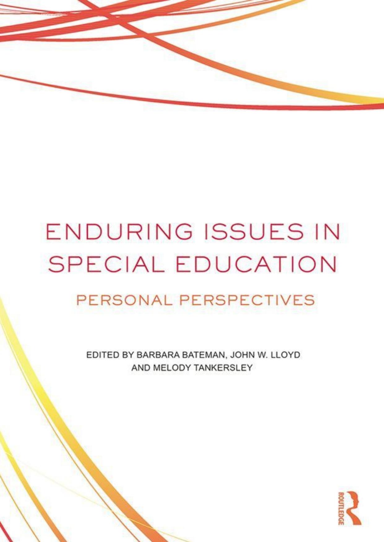 Enduring Issues in Special Education: Personal Perspectives by John W. Lloyd; Barbara Bateman; Melody Tankersley