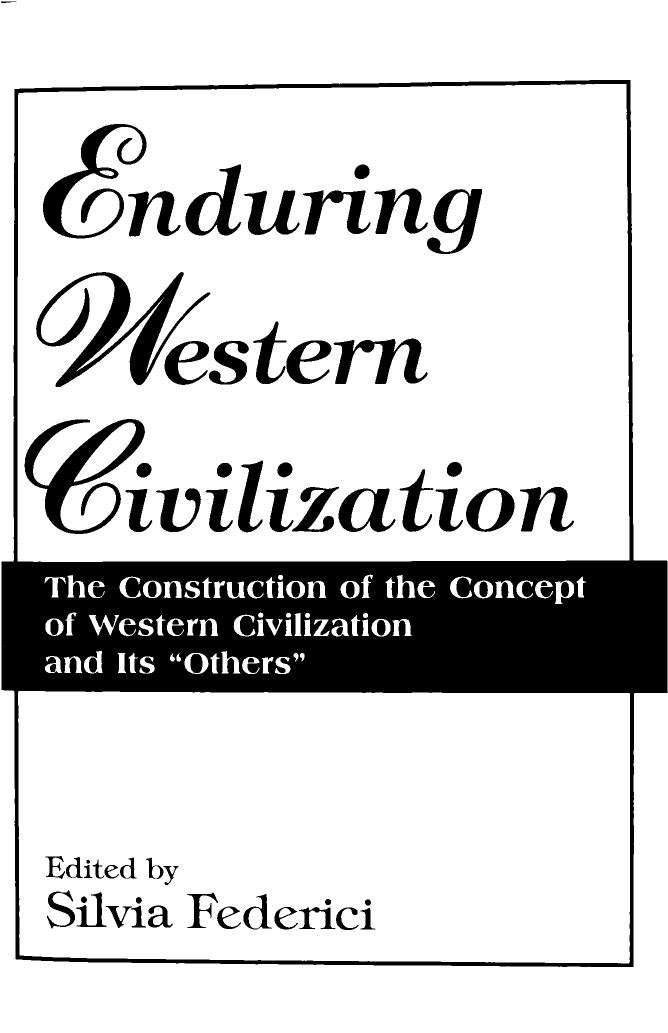 Enduring Western Civilization: The Construction of the Concept of Western Civilization and Its Others by Silvia Federici
