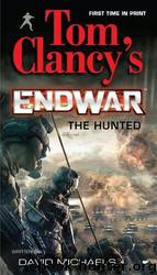 Endwar: The Hunted by David Michaels