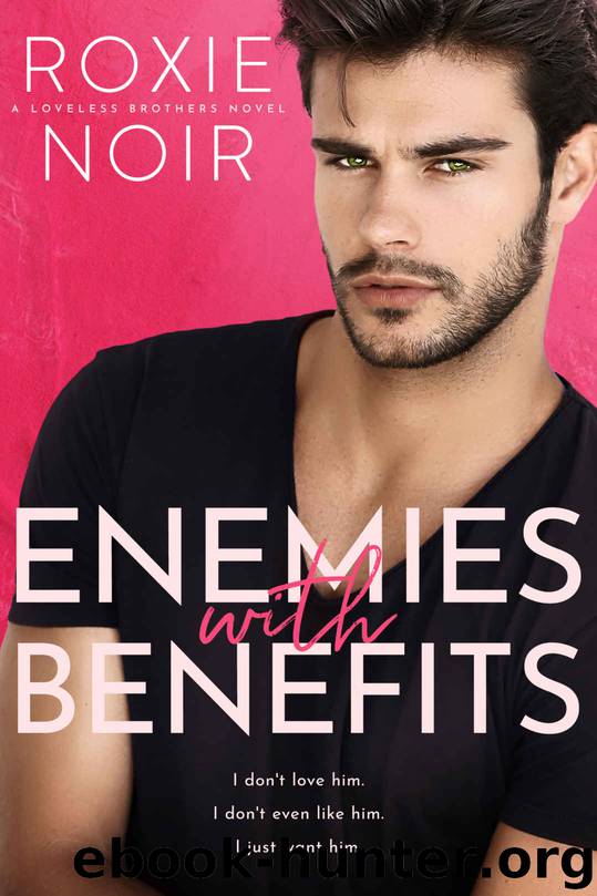 Enemies With Benefits: Loveless Brothers, Book 1 by Noir Roxie