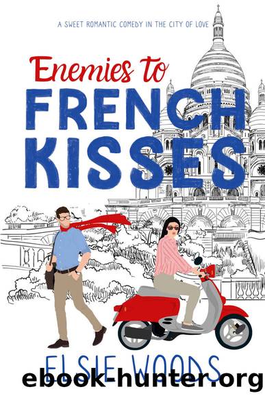 Enemies to French Kisses: A fish out of water sweet romcom (Falling in Paris Book 2) by Elsie Woods