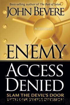 Enemy Access Denied: Slam the Devil's Door With One Simple Decision by John Bevere