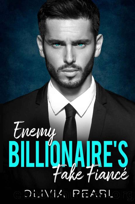Enemy Billionaire's Fake FiancÃ©: An Enemies to Lovers Sudden Pregnancy Boss Romance by Olivia Pearl