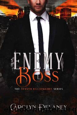 Enemy Boss (Denver Billionaires Book 1) by Carolyn Delaney