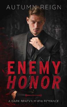 Enemy Honor: A Dark Bratva Mafia Romance (Beauty and Blood Book 3) by Autumn Reign