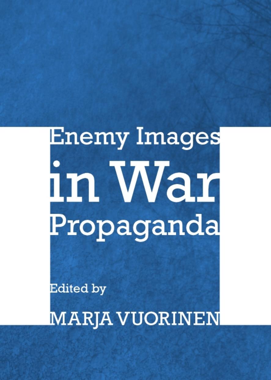 Enemy Images in War Propaganda by Marja Vuorinen