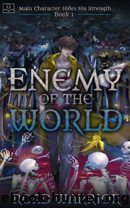 Enemy of the World - Book 1 of Main Character hides his Strength (A Dark Fantasy Litrpg Series) by Road Warrior