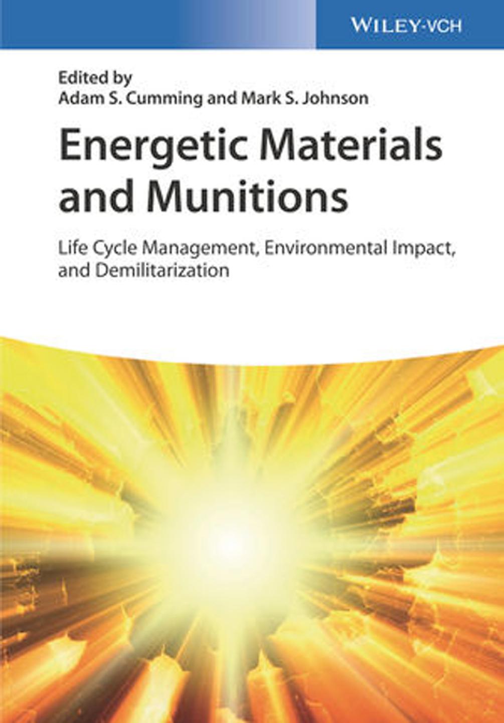 Energetic Materials and Munitions: Life Cycle Management, Environmental Impact, and Demilitarization by Cumming Adam Stewart; Johnson Mark S
