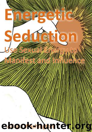 Energetic Seduction: Use Sexual Energy to Manifest and Influence by Washington Adana