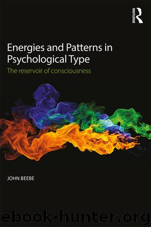 Energies and Patterns in Psychological Type: The reservoir of consciousness by Beebe John