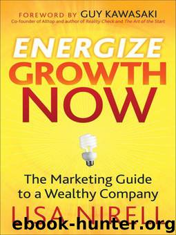 Energize Growth NOW: The Marketing Guide to a Wealthy Company by Lisa Nirell