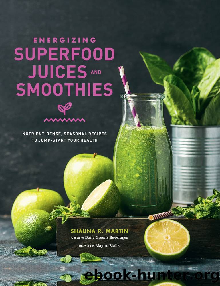 Energizing Superfood Juices and Smoothies by Shauna R. Martin