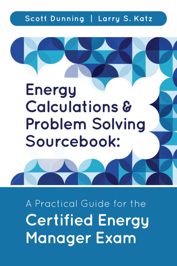 Energy Calculations & Problem Solding Sourcebook: A Practical Guide for the Certified Energy Manager Exam by Dunning Scott Katz Larry S