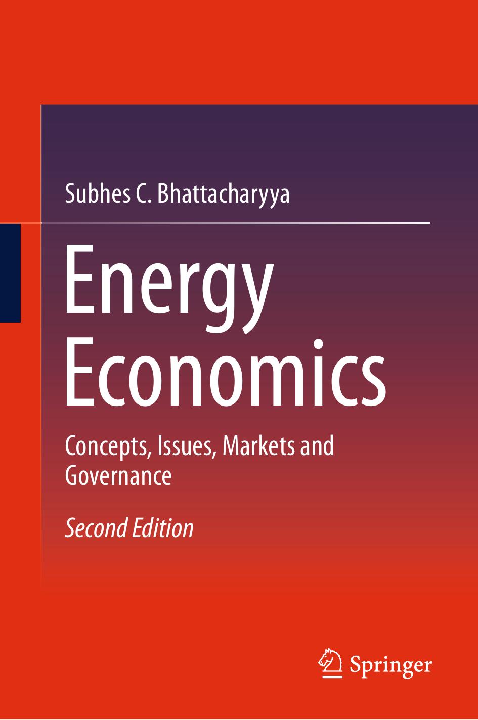 Energy Economics: Concepts, Issues, Markets And Governance by Subhes C. Bhattacharyya