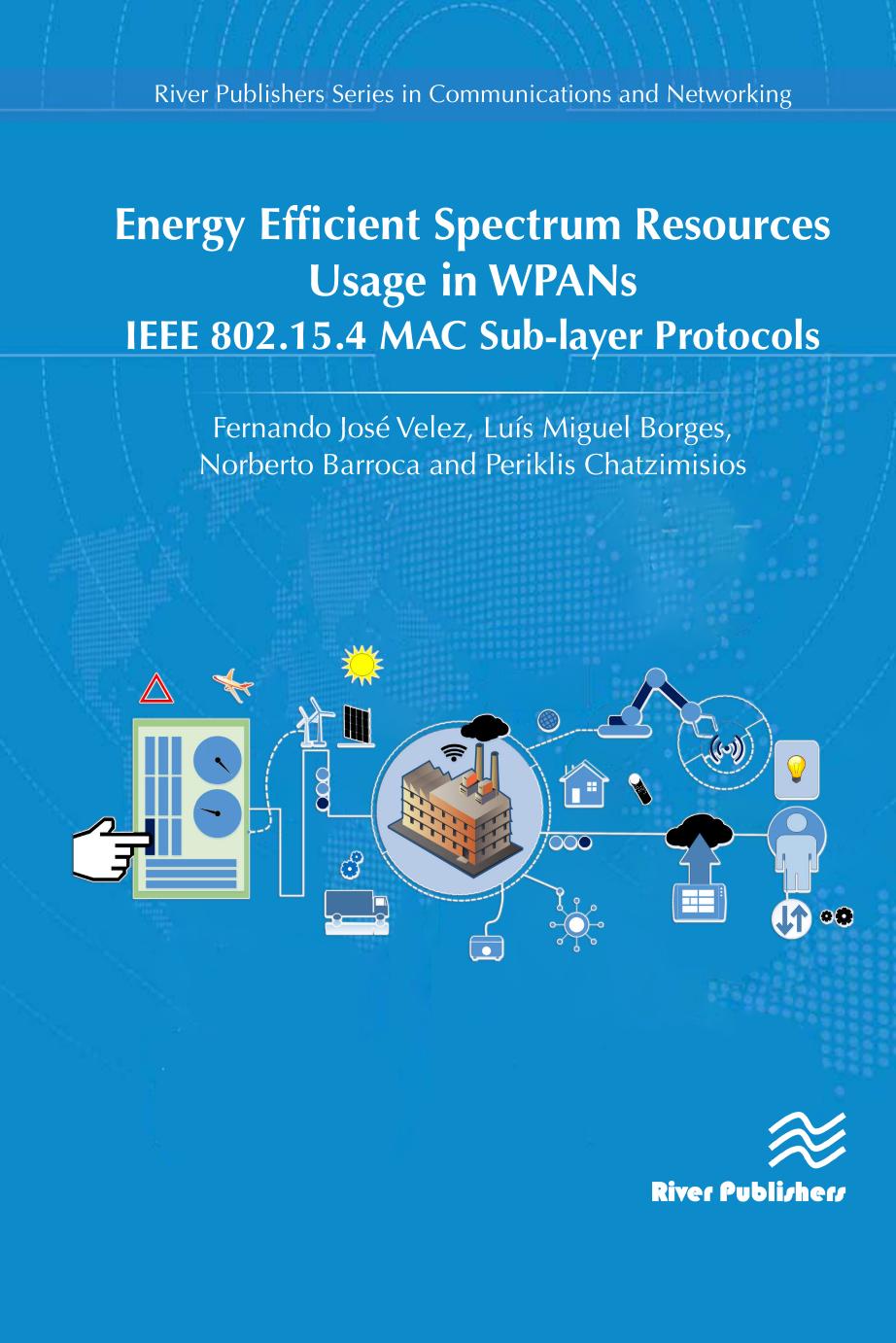 Energy Efficient Spectrum Resources Usage in WPANs by Velez Fernando José;Borges Luís Miguel;Norberto Barroca Periklis Chatzimisio;
