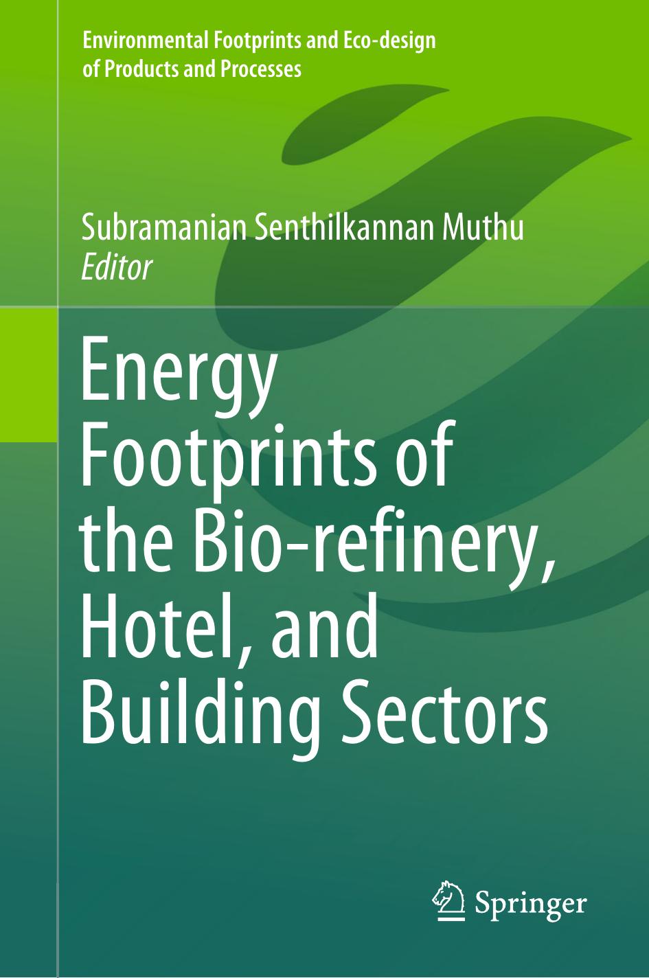 Energy Footprints of the Bio-refinery, Hotel, and Building Sectors by Subramanian Senthilkannan Muthu