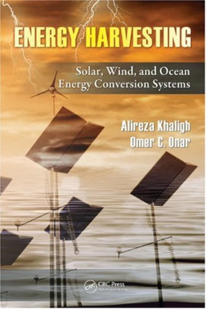 Energy Harvesting: Solar, Wind, and Ocean Energy Conversion Systems (Energy, Power Electronics, and Machines) by Alireza Khaligh Omer C. Onar