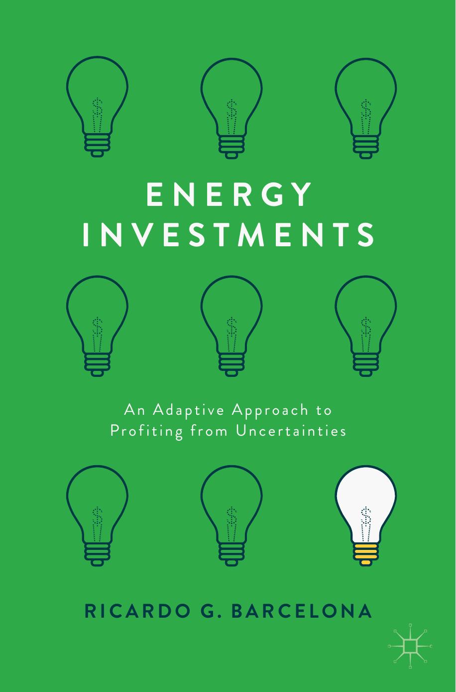 Energy Investments: An Adaptive Approach to Profiting from Uncertainties by Ricardo G. Barcelona