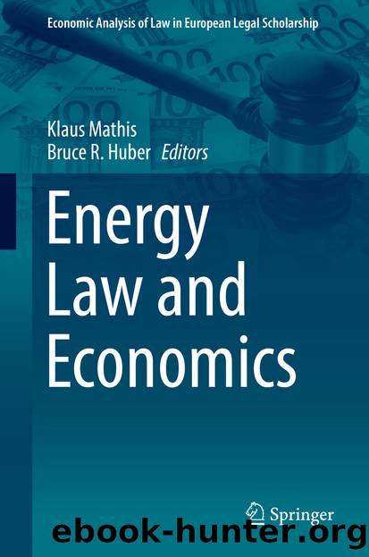 Energy Law and Economics by Klaus Mathis & Bruce R. Huber